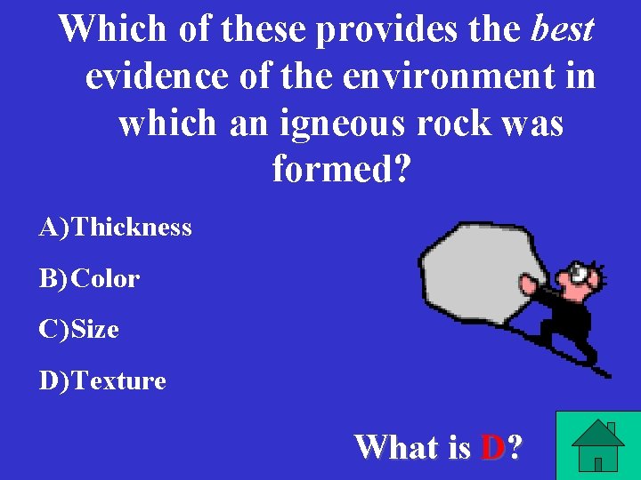 Which of these provides the best evidence of the environment in which an igneous