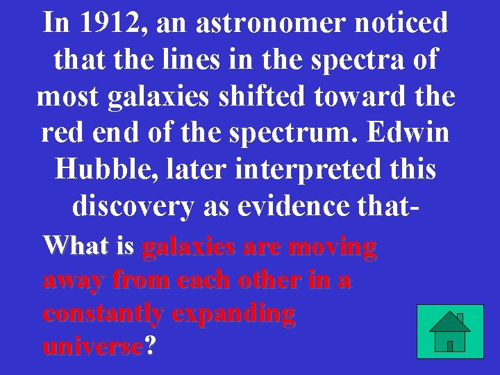 In 1912, an astronomer noticed that the lines in the spectra of most galaxies