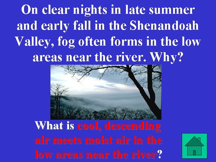 On clear nights in late summer and early fall in the Shenandoah Valley, fog