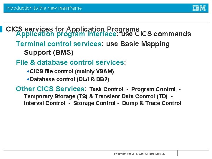 Introduction to the new mainframe CICS services for Application Programs Application program interface: use