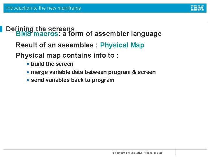 Introduction to the new mainframe Defining the screens BMS macros: a form of assembler
