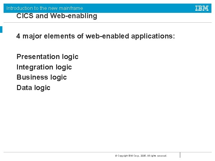 Introduction to the new mainframe CICS and Web-enabling 4 major elements of web-enabled applications: