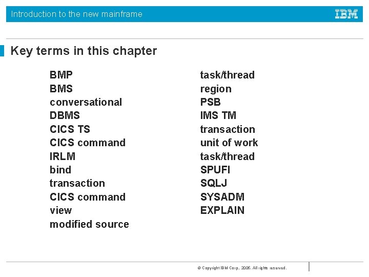Introduction to the new mainframe Key terms in this chapter BMP BMS conversational DBMS