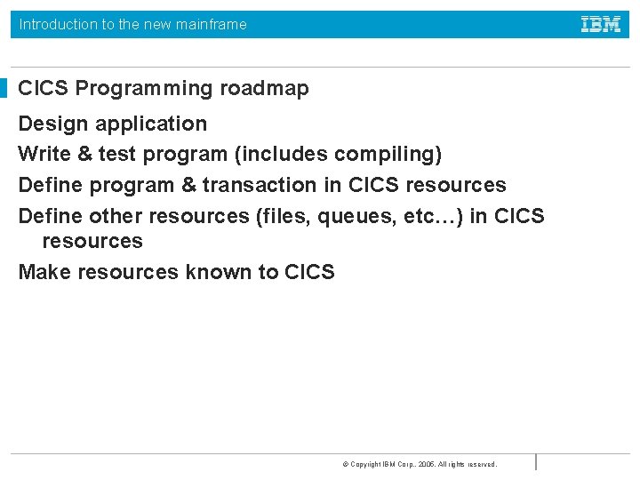 Introduction to the new mainframe CICS Programming roadmap Design application Write & test program