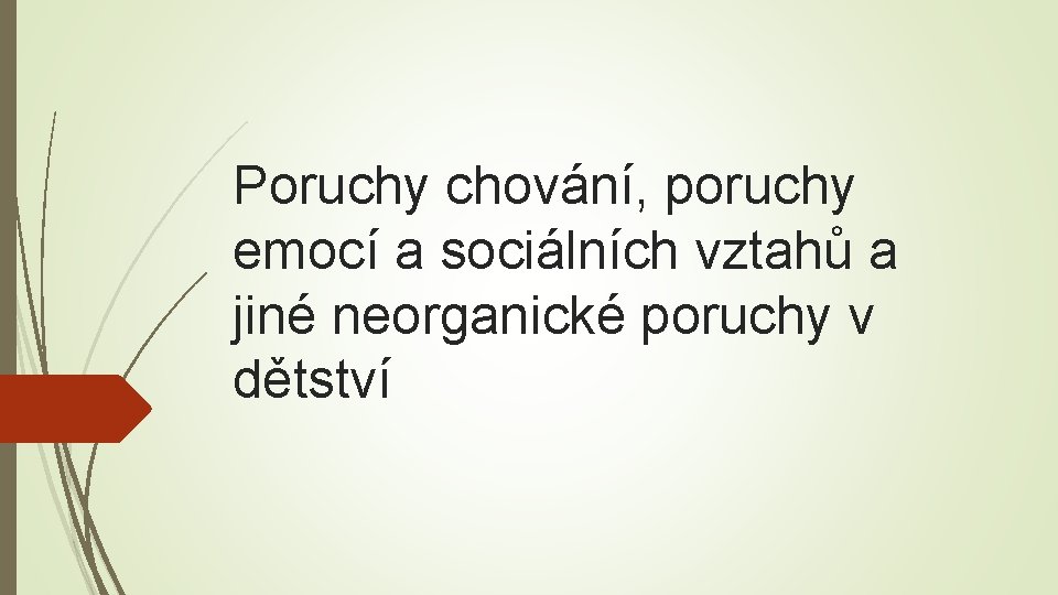 Poruchy chování, poruchy emocí a sociálních vztahů a jiné neorganické poruchy v dětství 