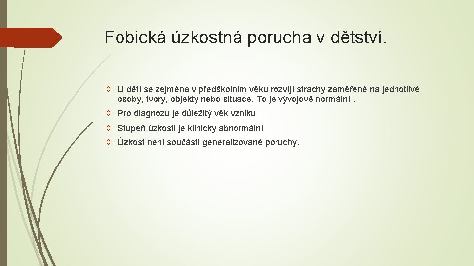 Fobická úzkostná porucha v dětství. U dětí se zejména v předškolním věku rozvíjí strachy