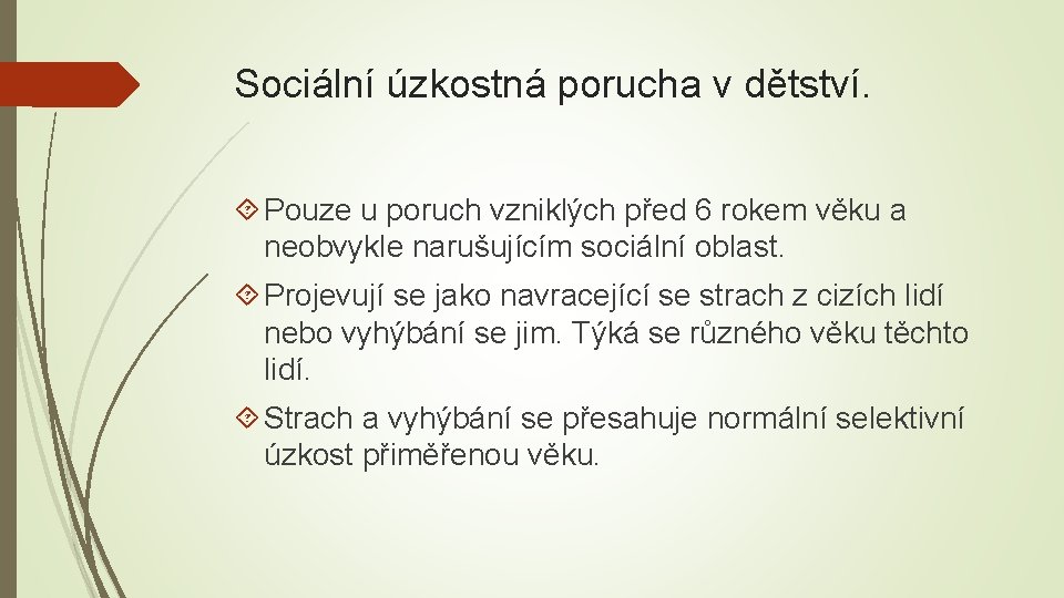Sociální úzkostná porucha v dětství. Pouze u poruch vzniklých před 6 rokem věku a Sociální úzkostná porucha v dětství. Pouze u poruch vzniklých před 6 rokem věku a