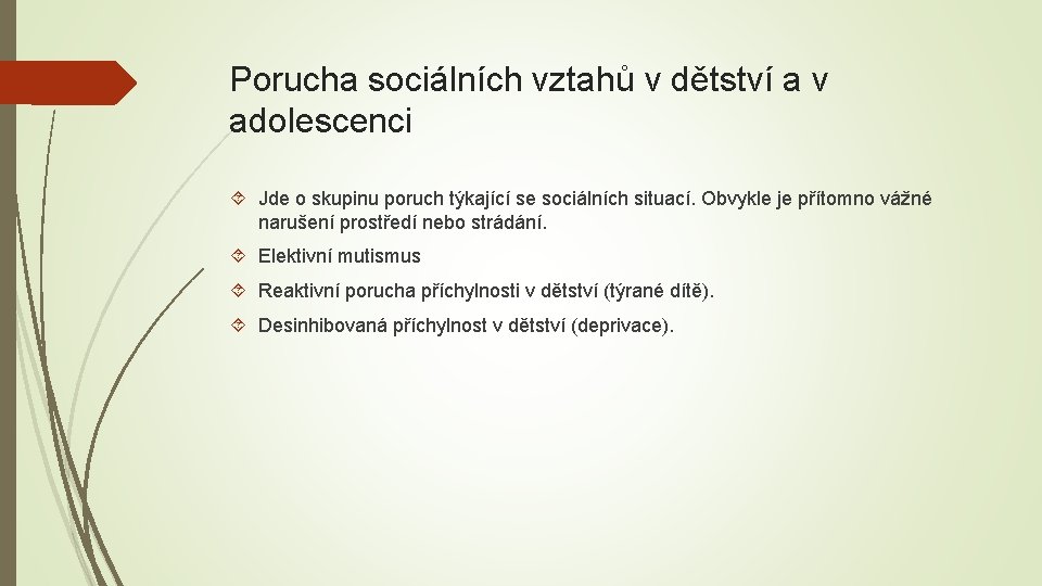 Porucha sociálních vztahů v dětství a v adolescenci Jde o skupinu poruch týkající se Porucha sociálních vztahů v dětství a v adolescenci Jde o skupinu poruch týkající se