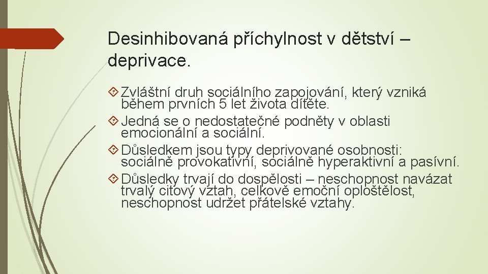 Desinhibovaná příchylnost v dětství – deprivace. Zvláštní druh sociálního zapojování, který vzniká během prvních