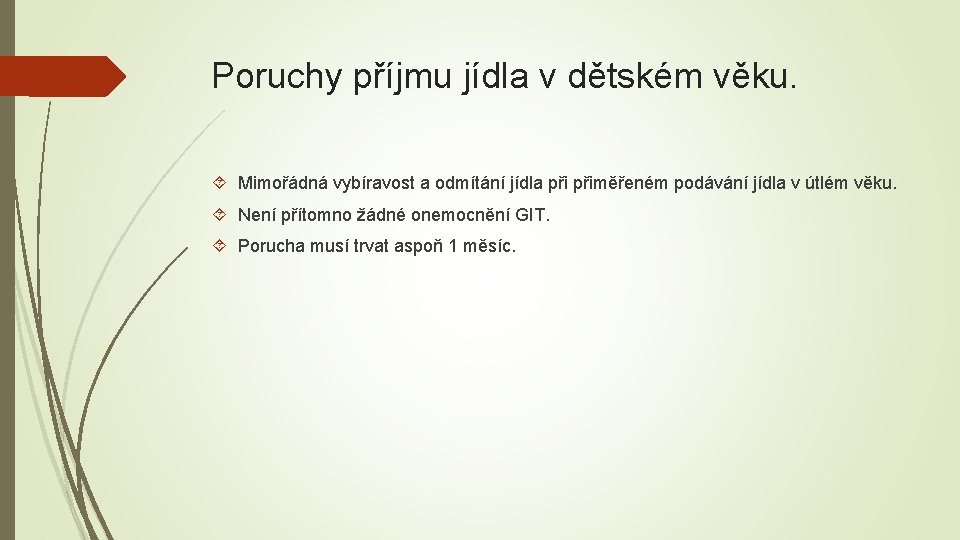 Poruchy příjmu jídla v dětském věku. Mimořádná vybíravost a odmítání jídla přiměřeném podávání jídla Poruchy příjmu jídla v dětském věku. Mimořádná vybíravost a odmítání jídla přiměřeném podávání jídla