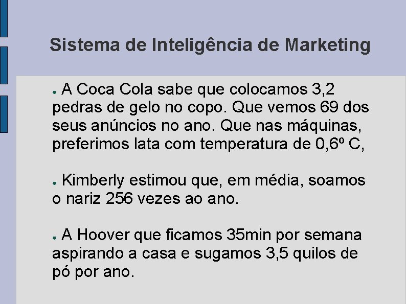 Sistema de Inteligência de Marketing A Coca Cola sabe que colocamos 3, 2 pedras