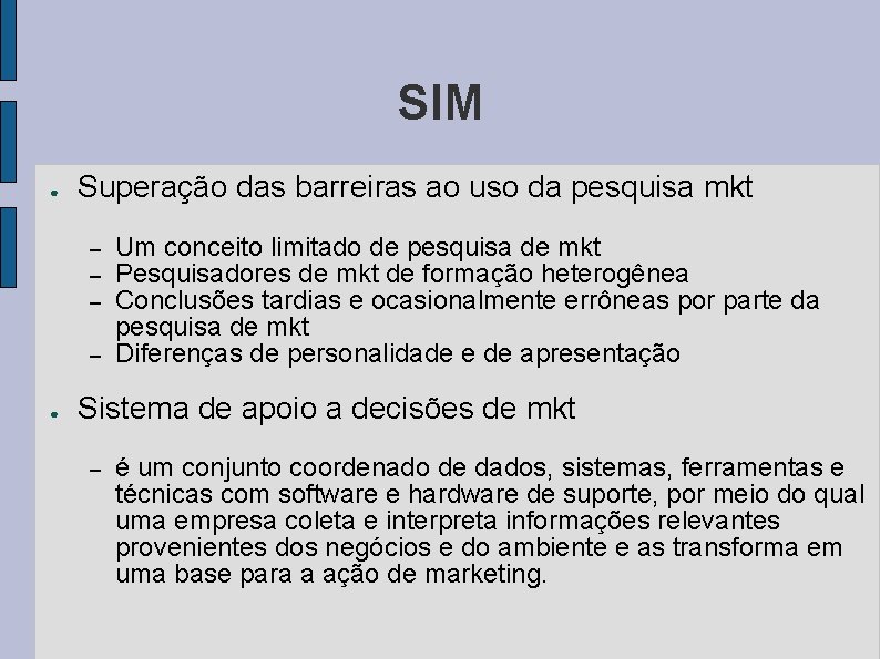 SIM ● Superação das barreiras ao uso da pesquisa mkt – – ● Um