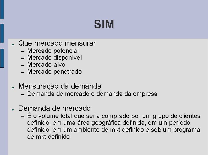 SIM ● Que mercado mensurar – – ● Mensuração da demanda – ● Mercado