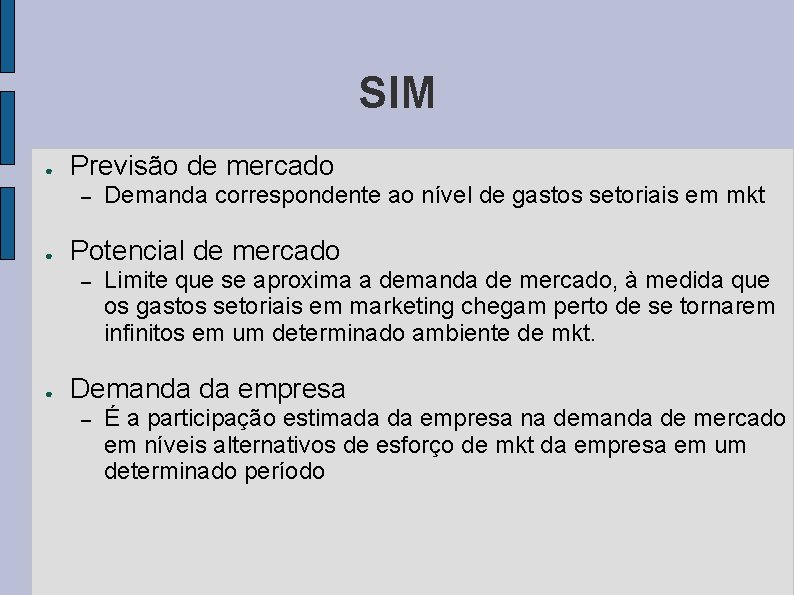 SIM ● Previsão de mercado – ● Potencial de mercado – ● Demanda correspondente