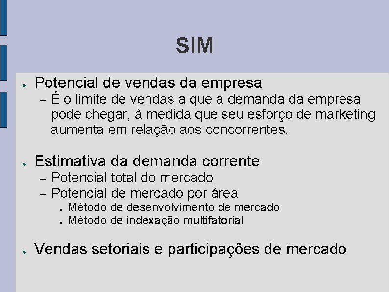 SIM ● Potencial de vendas da empresa – ● É o limite de vendas