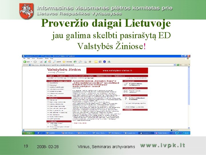 Proveržio daigai Lietuvoje jau galima skelbti pasirašytą ED Valstybės Žiniose! 19 2008 - 02 Proveržio daigai Lietuvoje jau galima skelbti pasirašytą ED Valstybės Žiniose! 19 2008 - 02