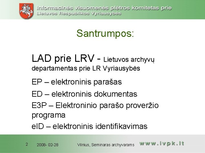 Santrumpos: LAD prie LRV - Lietuvos archyvų departamentas prie LR Vyriausybės EP – elektroninis