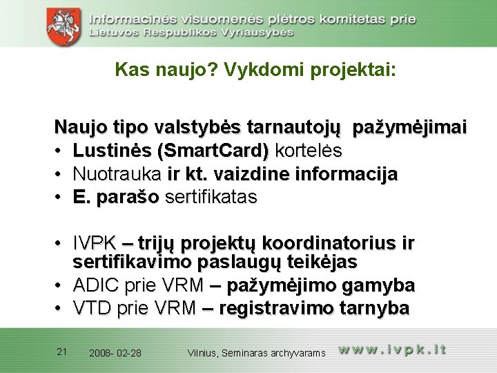 Kas naujo? Vykdomi projektai: Naujo tipo valstybės tarnautojų pažymėjimai • Lustinės (Smart. Card) kortelės