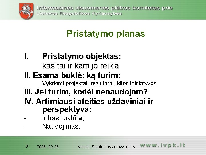 Pristatymo planas I. Pristatymo objektas: kas tai ir kam jo reikia II. Esama būklė: Pristatymo planas I. Pristatymo objektas: kas tai ir kam jo reikia II. Esama būklė: