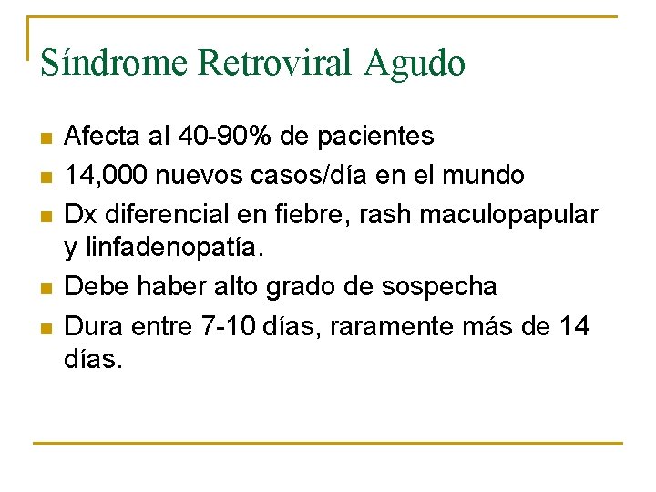 Síndrome Retroviral Agudo n n n Afecta al 40 -90% de pacientes 14, 000