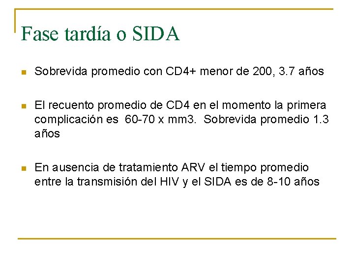 Fase tardía o SIDA n Sobrevida promedio con CD 4+ menor de 200, 3.