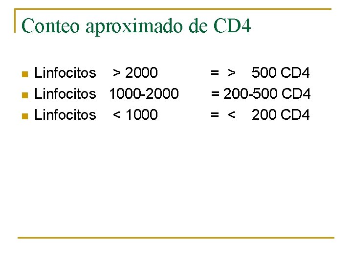 Conteo aproximado de CD 4 n n n Linfocitos > 2000 Linfocitos 1000 -2000