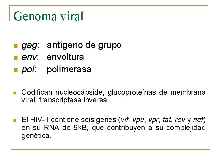 Genoma viral n n n gag: antígeno de grupo env: envoltura pol: polimerasa n