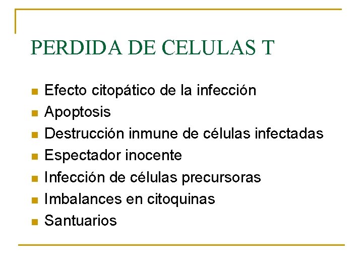 PERDIDA DE CELULAS T n n n n Efecto citopático de la infección Apoptosis