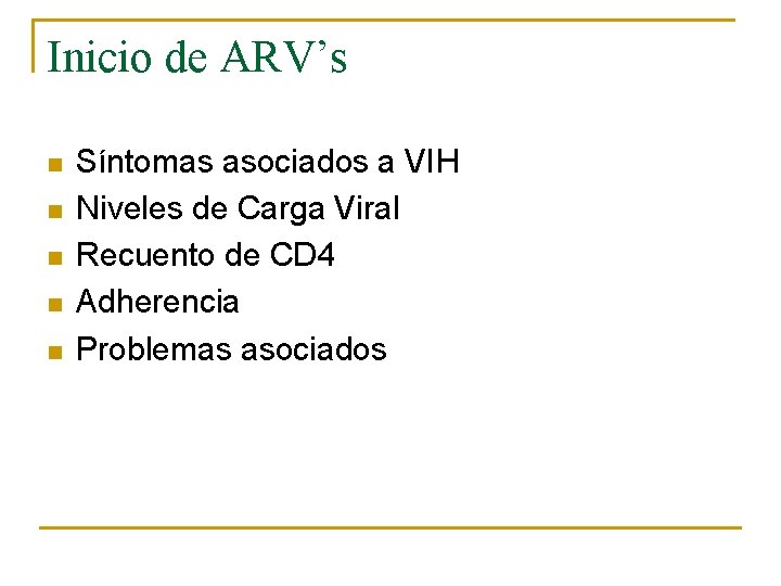 Inicio de ARV’s n n n Síntomas asociados a VIH Niveles de Carga Viral
