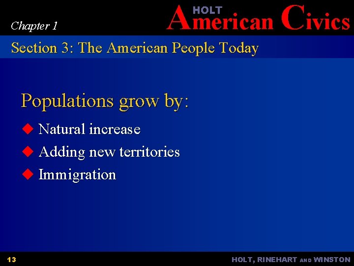 American Civics HOLT Chapter 1 Section 3: The American People Today Populations grow by: