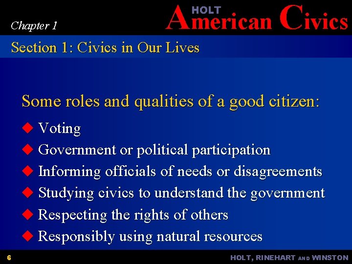American Civics HOLT Chapter 1 Section 1: Civics in Our Lives Some roles and