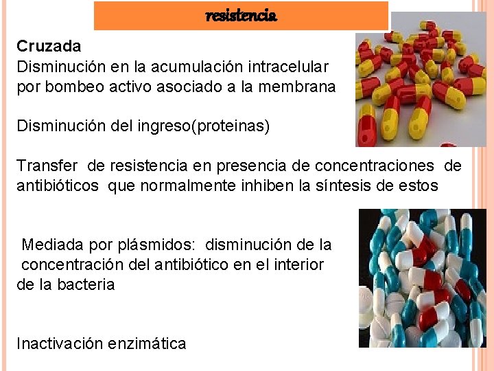resistencia Cruzada Disminución en la acumulación intracelular por bombeo activo asociado a la membrana
