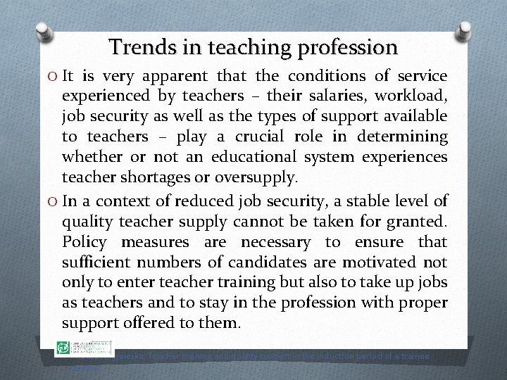 Trends in teaching profession O It is very apparent that the conditions of service