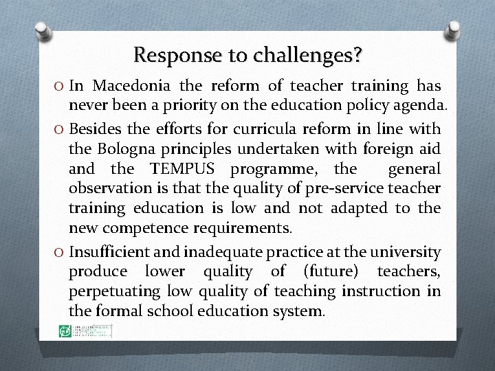 Response to challenges? O In Macedonia the reform of teacher training has never been