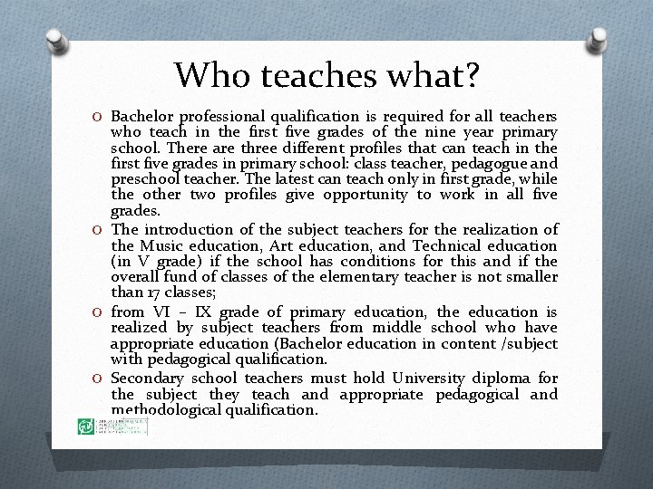 Who teaches what? O Bachelor professional qualification is required for all teachers who teach