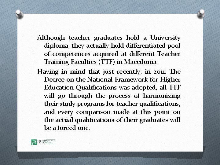 Although teacher graduates hold a University diploma, they actually hold differentiated pool of competences