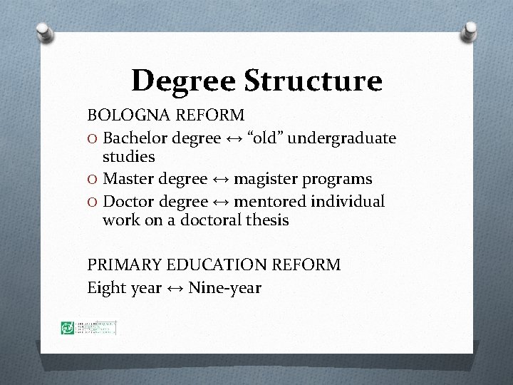 Degree Structure BOLOGNA REFORM O Bachelor degree ↔ “old” undergraduate studies O Master degree
