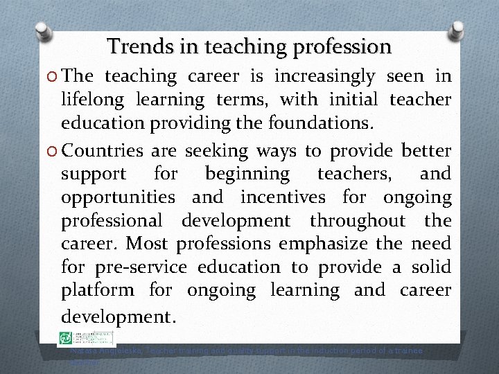 Trends in teaching profession O The teaching career is increasingly seen in lifelong learning