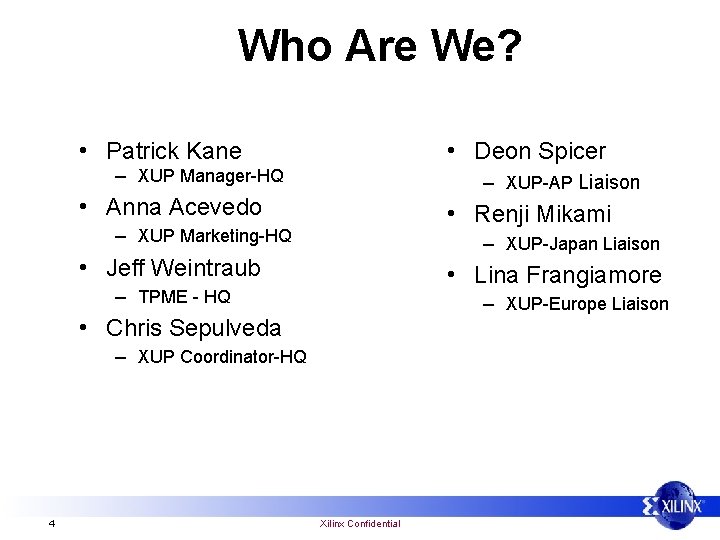 Who Are We? • Patrick Kane • Deon Spicer – XUP Manager-HQ – XUP-AP