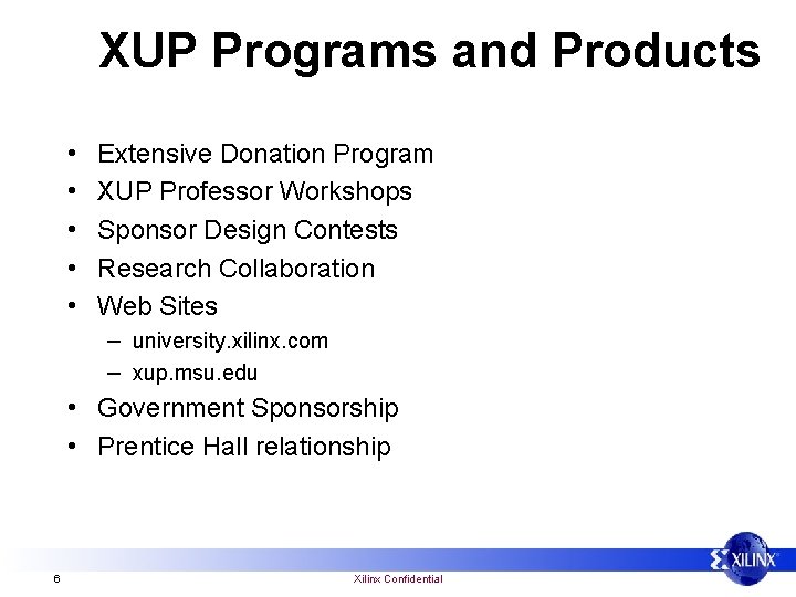 XUP Programs and Products • • • Extensive Donation Program XUP Professor Workshops Sponsor
