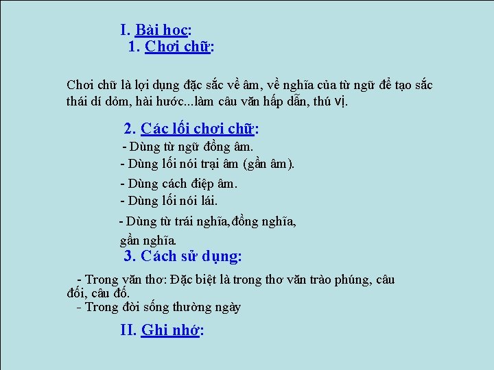 I. Bài học: 1. Chơi chữ: Chơi chữ là lợi dụng đặc sắc về