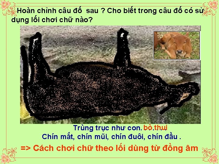 Hoàn chỉnh câu đố sau ? Cho biết trong câu đố có sử dụng