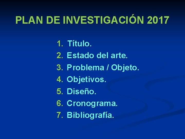 PLAN DE INVESTIGACIÓN 2017 1. 2. 3. 4. 5. 6. 7. Título. Estado del PLAN DE INVESTIGACIÓN 2017 1. 2. 3. 4. 5. 6. 7. Título. Estado del