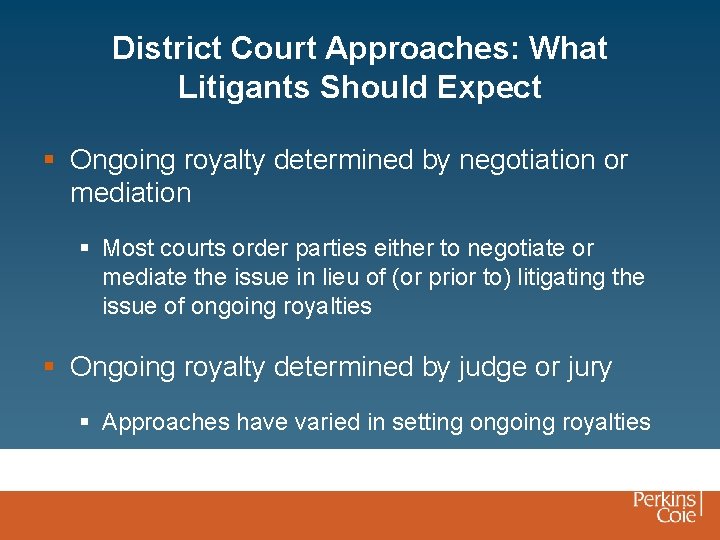 District Court Approaches: What Litigants Should Expect § Ongoing royalty determined by negotiation or