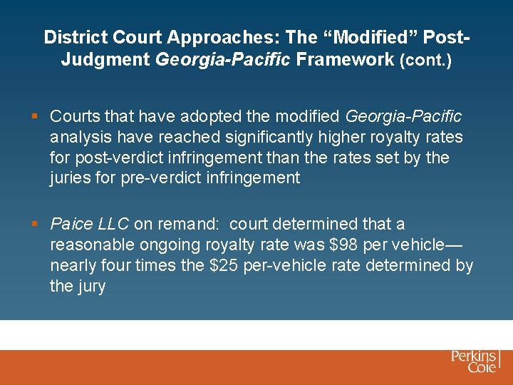 District Court Approaches: The “Modified” Post. Judgment Georgia-Pacific Framework (cont. ) § Courts that