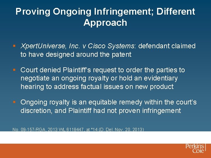 Proving Ongoing Infringement; Different Approach § Xpert. Universe, Inc. v Cisco Systems: defendant claimed