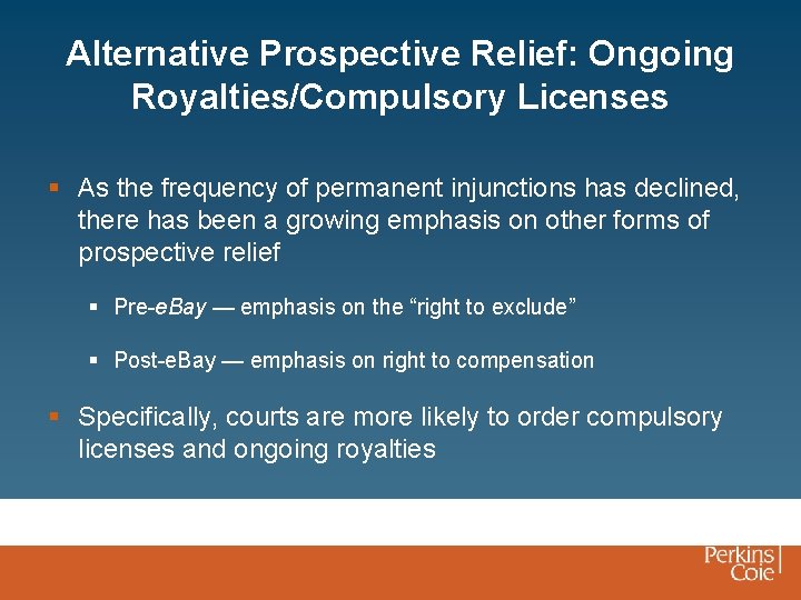 Alternative Prospective Relief: Ongoing Royalties/Compulsory Licenses § As the frequency of permanent injunctions has