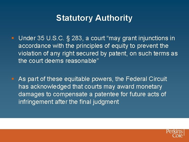 Statutory Authority § Under 35 U. S. C. § 283, a court “may grant