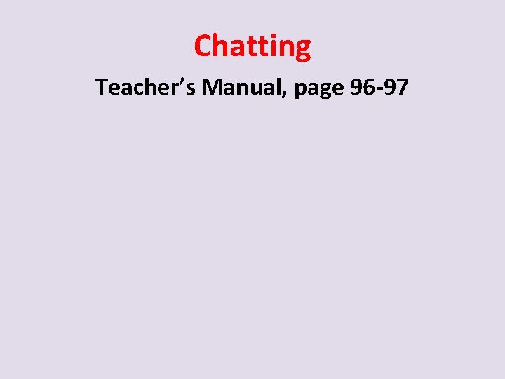 Chatting Teacher’s Manual, page 96 -97 