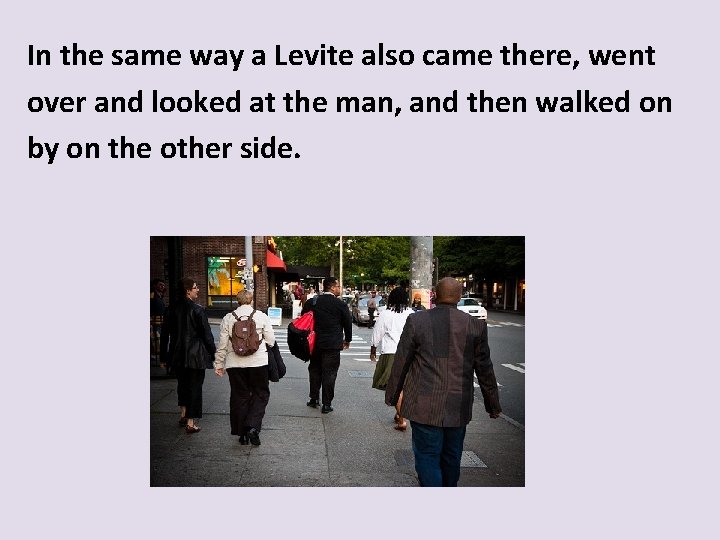In the same way a Levite also came there, went over and looked at